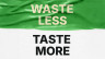 Waste-Less-Taste-More-Pour-une-gestion-durable-des-aliments Kopie